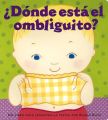 &iquest;D&oacute;nde est&aacute; el ombliguito? Un libro para levantar la tapita por Karen Katz (Spanish Edition)
