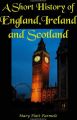 A Short History of England, Ireland and Scotland: (Timeless Classic Books)
