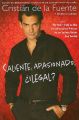Caliente. Apasionado.  Ilegal?: Por Que (Casi) Todo lo Que Usted Pensaba Acerca de los Latinos Puede Que Ser Verdad (Spanish Edition)